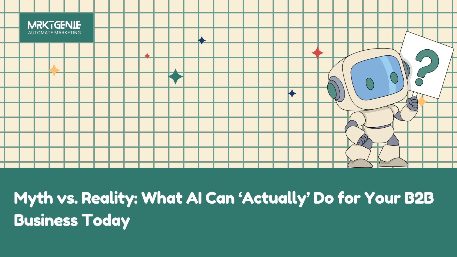 Myth vs. Reality: What AI Can 'Actually' Do for Your B2B Business Today hero image