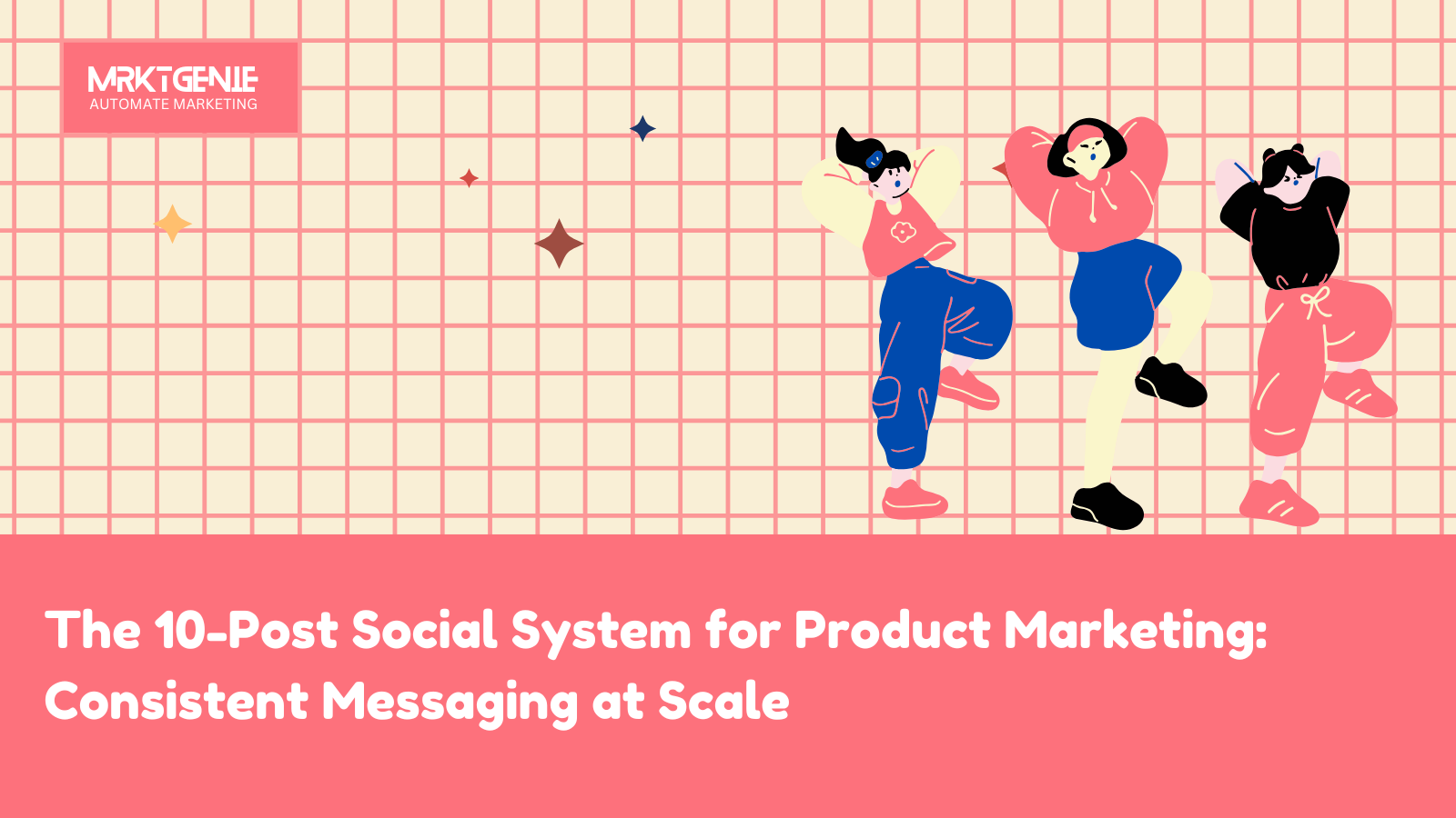 The 10-Post Social System for Product Marketing: Consistent Messaging at Scale hero image